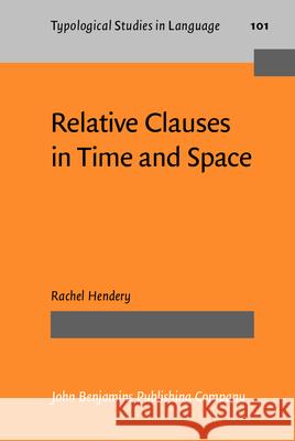 Relative Clauses in Time and Space A Case Study in the Methods of Diachronic Typology Hendery, Rachel 9789027206824 Typological Studies in Language