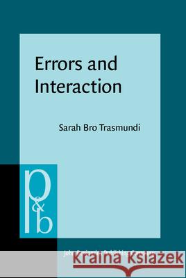 Errors and Interaction: A cognitive ethnography of emergency medicine Sarah Bro Trasmundi (University of South   9789027207043 John Benjamins Publishing Co