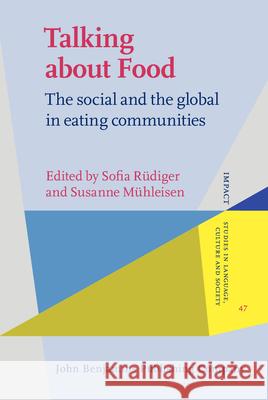 Talking about Food: The social and the global in eating communities Sofia Rudiger (University of Bayreuth) Susanne Muhleisen (University of Bayreut  9789027207081