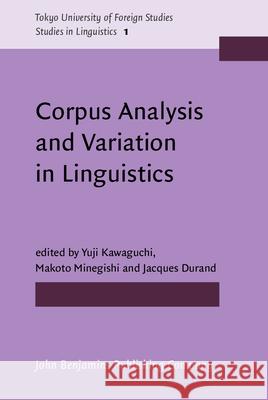Corpus Analysis and Variation in Linguistics Yuji Kawaguchi Makoto Minegishi Jacques Durand 9789027207685