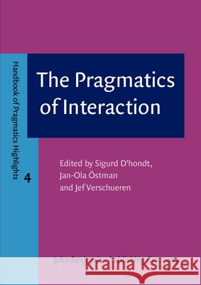 The Pragmatics of Interaction Jan-Ola A-Stman Sigurd D'Hondt Jef Verschueren 9789027207814 John Benjamins Publishing Co