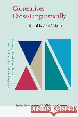 Correlatives Cross-Linguistically Aniko Klara Liptak   9789027208187 John Benjamins Publishing Co