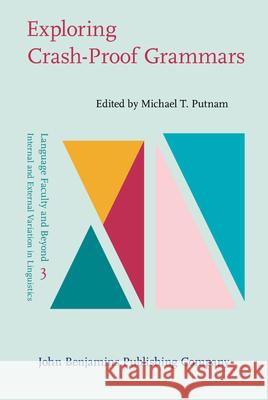 Exploring Crash-Proof Grammars Michael T. Putnam   9789027208200 John Benjamins Publishing Co