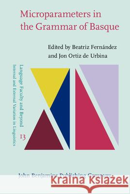 Microparameters in the Grammar of Basque Beatriz Fernandez Jon Ortiz Urbina 9789027208309 John Benjamins Publishing Company