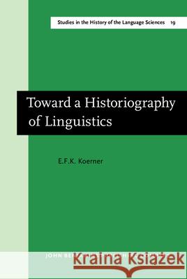 Toward a Historiography of Linguistics Konrad Koerner E. Konrad Koerner 9789027209603