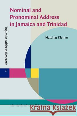 Nominal and Pronominal Address in Jamaica and Trinidad Matthias (University of Augsburg) Klumm 9789027209696 John Benjamins Publishing Co