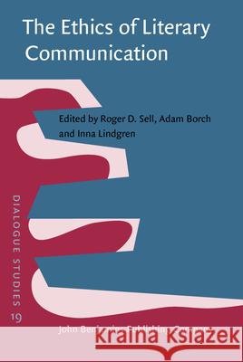 The Ethics of Literary Communication: Genuineness, Directness, Indirectness Roger D. Sell Adam Borch Inna Lindgren 9789027210364