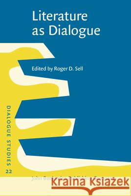 Literature as Dialogue: Invitations offered and negotiated Roger D. Sell   9789027210395