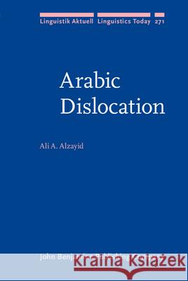 Arabic Dislocation Ali A. (Jazan University, Saudi Arabia) Alzayid 9789027210661 John Benjamins Publishing Co