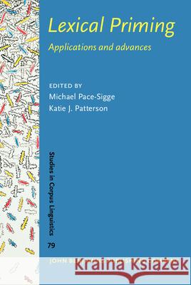 Lexical Priming: Applications and advances Michael Pace-Sigge (University of Easter Katie J. Patterson (University of Easter  9789027210760