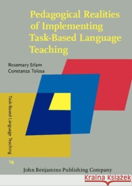 Pedagogical Realities of Implementing Task-Based Language Teaching Constanza (University of Auckland) Tolosa 9789027210791