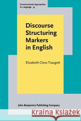 Discourse Structuring Markers in English Elizabeth Closs (Stanford University) Traugott 9789027210913