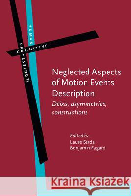 Neglected Aspects of Motion-Event Description: Deixis, asymmetries, constructions Laure Sarda (Lattice, CNRS, ENS-PSL & Un Benjamin Fagard (Lattice, CNRS, ENS-PSL   9789027211033