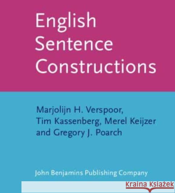 English Sentence Constructions Marjolijn H. Verspoor (University of Pan Tim Kassenberg (University of Groningen, Merel Keijzer (University of Groningen 9789027211491