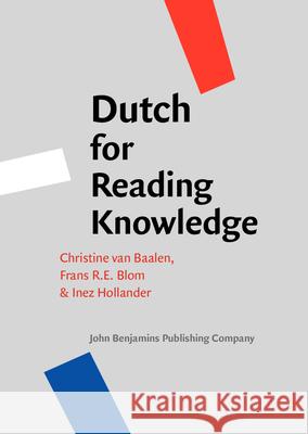 Dutch for Reading Knowledge Christine van Baalen Frans R. E. Blom Inez Hollander 9789027211965 John Benjamins Publishing Co