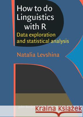 How to Do Linguistics with R: Data Exploration and Statistical Analysis Natalia Levshina 9789027212245