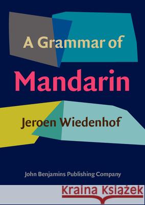 A Grammar of Mandarin Jeroen Wiedenhof 9789027212276 John Benjamins Publishing Co