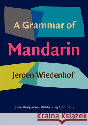 A Grammar of Mandarin Jeroen Wiedenhof 9789027212283 John Benjamins Publishing Co
