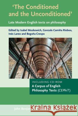 the conditioned and the unconditioned: late modern english texts on philosophy  Isabel Moskowich Begona Crespo Ines Lareo 9789027212290