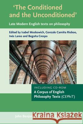 the conditioned and the unconditioned: late modern english texts on philosophy  Isabel Moskowich Begona Crespo Ines Lareo 9789027212290 John Benjamins Publishing Co