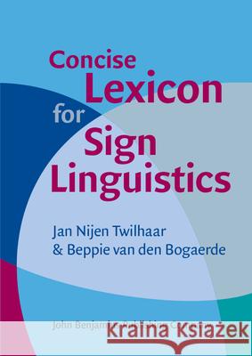 Concise Lexicon for Sign Linguistics Jan Nije Beppie Bogaerde 9789027212344