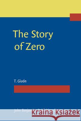 The Story of Zero T. Givon 9789027212399 John Benjamins Publishing Company