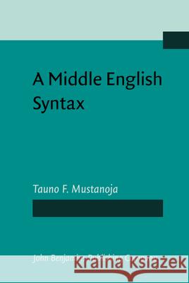 A Middle English Syntax: Parts of Speech Tauno F. Mustanoja Elly Gelderen 9789027212405 John Benjamins Publishing Company