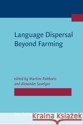 Language Dispersal Beyond Farming Martine Robbeets (Max Planck Institute f Alexander Savelyev (Max Planck Institute  9789027212559