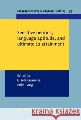 Sensitive Periods, Language Aptitude, and Ultimate L2 Attainment Gisela Granena Mike Long  9789027213112