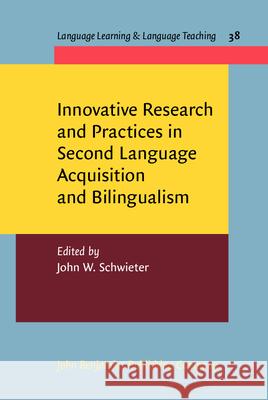 Innovative Research and Practices in Second Language Acquisition and Bilingualism John W. Schwieter   9789027213174 John Benjamins Publishing Co