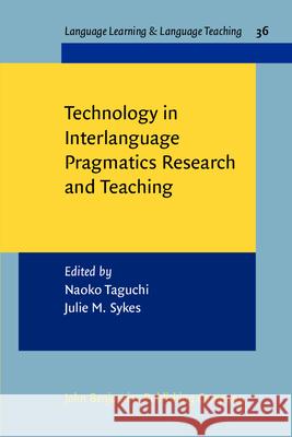 Technology in Interlanguage Pragmatics Research and Teaching Naoko Taguchi Julie M. Sykes  9789027213211