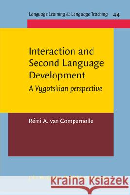 Interaction and Second Language Development: A Vygotskian Perspective Remi a. Van Compernolle 9789027213310 John Benjamins Publishing Co