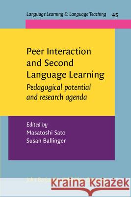 Peer Interaction and Second Language Learning: Pedagogical Potential and Research Agenda Masatoshi Sato Susan Ballinger 9789027213334