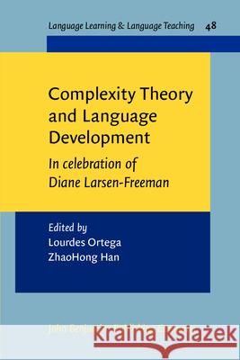 Complexity Theory and Language Development In celebration of Diane Larsen-Freeman  9789027213396 Language Learning & Language Teaching