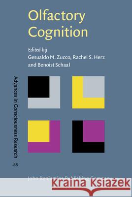 Olfactory Cognition: From Perception and Memory to Environmental Odours and Neuroscience Gesualdo M. Zucco Rachel Herz Benoist Schaal 9789027213518