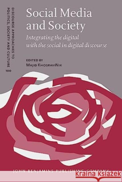 Social Media and Society: Integrating the digital with the social in digital discourse Majid KhosraviNik (Newcastle University)   9789027213631