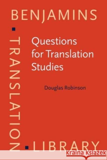 Questions for Translation Studies Robinson Douglas Robinson 9789027214126 John Benjamins Publishing Company