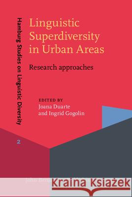 Linguistic Superdiversity in Urban Areas: Research Approaches Joana Duarte Ingrid Gogolin  9789027214157