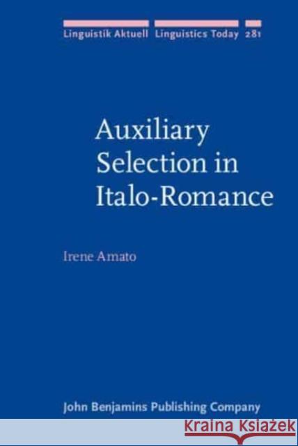 Auxiliary Selection in Italo-Romance Amato Irene Amato 9789027214348 John Benjamins Publishing Company