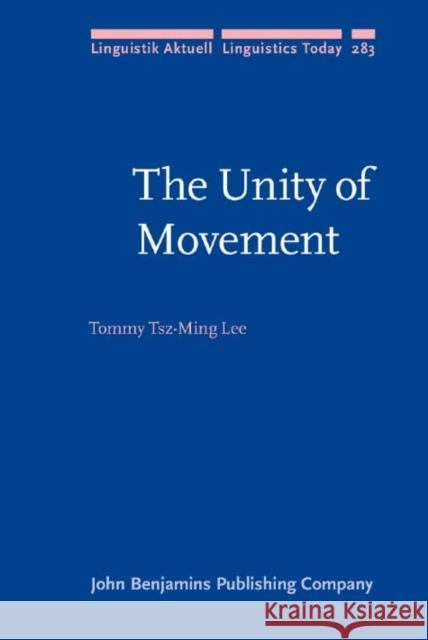 The Unity of Movement: Evidence from verb movement in Cantonese Tommy (City University of Hong Kong) Tsz-Ming Lee 9789027214584 John Benjamins Publishing Co