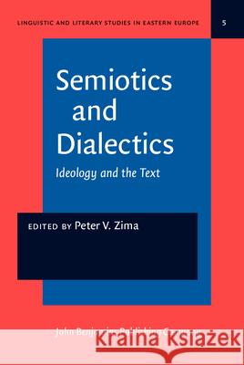 Semiotics and Dialectics: Ideology and the Text  9789027215055 John Benjamins Publishing Co