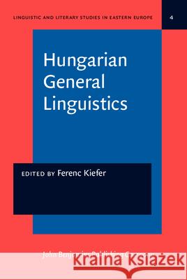 Hungarian General Linguistics Ferenc Kiefer   9789027215086 John Benjamins Publishing Co