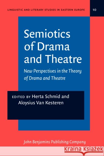 Semiotics of Drama and Theatre Roberto Ed. Schmid Van Kesteren                             Kesteren Va 9789027215130 John Benjamins Publishing Co