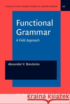 Functional Grammar: A Field Approach  9789027215420 John Benjamins Publishing Co