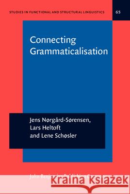 Connecting Grammaticalisation Lars Heltoft Lene Schosler Jens Norgard-Sorensen 9789027215758