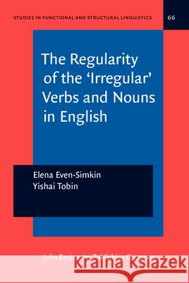 The Regularity of the 'Irregular' Verbs and Nouns in English Elena Even-Simkin Yishai Tobin  9789027215765 John Benjamins Publishing Co