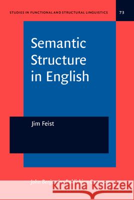 Semantic Structure in English Jim Feist 9789027215833 John Benjamins Publishing Company