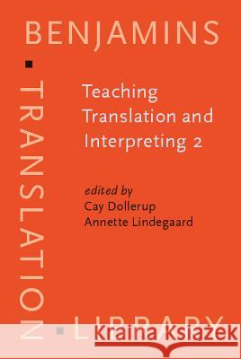 Teaching Translation and Interpreting 2: Insights, Aims and Visions. Papers from the Second Language International Conference Elsinore, 1993 Dollerup                                 Lindegaard 9789027216014 John Benjamins Publishing Co
