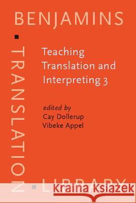 Teaching Translation and Interpreting 3: New Horizons. Papers from the Third Language International Conference, Elsinore, Denmark, 1995 Cay Dollerup Vibeke Appel 9789027216175 John Benjamins Publishing Co