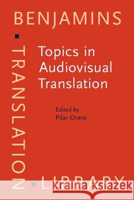 Topics in Audiovisual Translation Pilar Orero 9789027216625